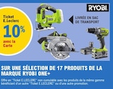 Promo 10% avec la carte ticket e. Leclecr sur une sélection de 17 produits de la marque ryobi one+ à  dans le catalogue E.Leclerc à Montataire