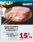 Veau Escalope à Griller - Filière U - Super U à Savigny-sur-Orge Veau Escalope à Griller - Filière U en promo chez Super U Savigny-sur-Orge à 15,79 €
