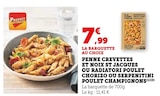 Penne crevettes et noix St Jacques ou Radiatori poulet chorizo ou Serpentini poulet champignons - Produit Artisanale dans le catalogue U Express