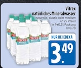 natürliches Mineralwasser von Vitrex im aktuellen EDEKA Prospekt für 3,49 €