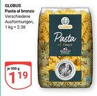Pasta al bronzo im Angebot bei GLOBUS in Bruchsal Pasta al bronzo Angebote von Globus bei GLOBUS Bruchsal für 1,19 €