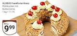 Aktuelle Torte Angebote bei GLOBUS in Herne Aktuelles Frankfurter Kranz Angebot bei GLOBUS in Herne ab 9,99 €