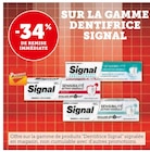 -34% de remise immédiate sur la gamme dentifrice Signal - Signal en promo chez Super U -34% de remise immédiate sur la gamme dentifrice Signal - Signal dans le catalogue Super U