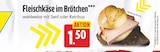 Fleischkäse im Brötchen für 1,50 € bei E center im Angebot Fleischkäse im Brötchen im aktuellen E center Prospekt