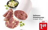 Delikatess Schweinezunge im Angebot bei E center in Speyer Delikatess Schweinezunge Angebote bei E center Speyer für 1,69 €