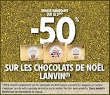 Intermarché Contact Étrelles - Promo -50% de remise immédiate sur le 2ème sur les chocolats de noël LANVIN Promo -50% de remise immédiate sur le 2ème sur les chocolats de noël LANVIN à dans le catalogue Intermarché Contact à Étrelles