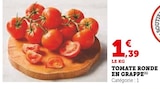 Tomate ronde en grappe - Super U à Nancy Tomate ronde en grappe en promo chez Super U Nancy à 1,39 €