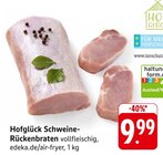 Hofglück Schweine-Rückenbraten im Angebot bei E center in Nürtingen Hofglück Schweine-Rückenbraten Angebote bei E center Nürtingen für 9,99 €