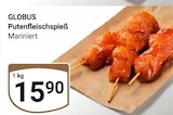 Aktuelles Putenfleischspieß Angebot bei GLOBUS in Braunschweig ab 15,90 €