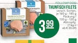 Thunfisch Filets Angebote von followfood bei E center Euskirchen für 3,99 €
