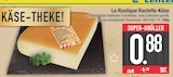 Raclette-Käse Angebote von Le Rustique bei EDEKA Ingolstadt für 0,88 €