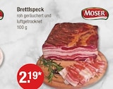 Brettlspeck von Moser für 2,19 € bei V-Markt im Angebot Brettlspeck von Moser im aktuellen V-Markt Prospekt