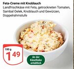 Feta-Creme mit Knoblauch im Angebot bei GLOBUS in Erfurt Feta-Creme mit Knoblauch Angebote bei GLOBUS Erfurt für 1,49 €