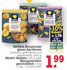 ganze Aprikosen im Angebot bei E center in Karlsruhe ganze Aprikosen Angebote von EDEKA Herzstücke bei E center Karlsruhe für 1,79 €
