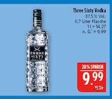 Vodka im Angebot bei Marktkauf in Bautzen Vodka Angebote von Three Sixty bei Marktkauf Bautzen für 9,99 €