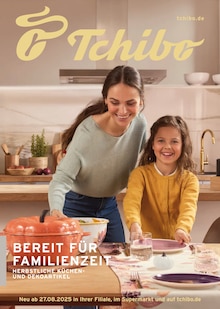 Tchibo im Supermarkt Reichertsheim Prospekt der aktuellen Woche, gültig von 27.08.2025 bis 30.08.2025 Aktueller Tchibo im Supermarkt Reichertsheim Prospekt "BEREIT FÜR FAMILIENZEIT" mit 37 Seiten