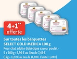 4+1 offerte Sur toutes les barquettes SELECT GOLD MEDICA 100 g - SELECT GOLD en promo chez Maxi Zoo 4+1 offerte Sur toutes les barquettes SELECT GOLD MEDICA 100 g - SELECT GOLD dans le catalogue Maxi Zoo