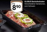 Backofenbraten im Angebot bei GLOBUS in Völklingen Backofenbraten Angebote von Globus bei GLOBUS Völklingen für 8,90 €