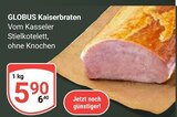 Kaiserbraten von Globus im aktuellen GLOBUS Prospekt