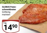 Aktuelle Pute Angebote bei GLOBUS in Herne Aktuelles Puten-schwenkbraten Angebot bei GLOBUS in Herne ab 14,90 €