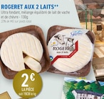 Provenc’halles Guéret - Promo Rogeret aux 2 laits Promo Rogeret aux 2 laits à 2,00 € dans le catalogue Provenc’halles à Guéret