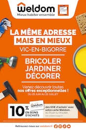 Catalogue Bricolage Weldom en cours à Villembits et alentours, "LA MÊME ADRESSE MAIS EN MIEUX VIC-EN-BIGORRE", 28 pages, 25/06/2025 - 22/07/2025