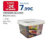Raisins secs - TRESORS DE CHEF en promo chez Costco Montreuil à 7,99 €