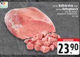 Aktuelle Gulasch Angebote bei EDEKA in Mönchengladbach Aktuelles Kalbsbraten Angebot bei EDEKA in Mönchengladbach ab 23,90 €
