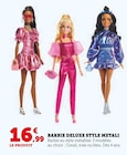 Deluxe Style Métalli - Barbie en promo chez Hyper U Lens à 16,99 €
