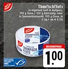 Aktuelles Thunfischfilets Angebot bei EDEKA in Koblenz ab 1,00 €