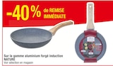 -40% de remise immédiate sur la gamme aluminium forgé induction NATURE à Carrefour dans Griesheim-sur-Souffel