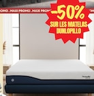 -50% SUR LES MATELAS DUNLOPILLO - Dunlopillo - Maxi Bazar à Châtenay-Malabry -50% SUR LES MATELAS DUNLOPILLO - Dunlopillo en promo chez Maxi Bazar Châtenay-Malabry