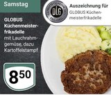 Küchenmeisterfrikadelle im Angebot bei GLOBUS in Homburg Küchenmeisterfrikadelle Angebote von GLOBUS bei GLOBUS Homburg für 8,50 €