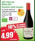 AOC Côtes du Rhône Bio - DOMAINE SAINT JACQUES - Norma à Colmar AOC Côtes du Rhône Bio - DOMAINE SAINT JACQUES en promo chez Norma Colmar à 4,99 €