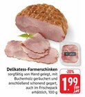 EDEKA - Delikatess-Farmerschinken Angebot im Prospekt Delikatess-Farmerschinken bei EDEKA im Prospekt "" für 1,99 €