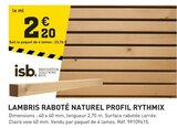 Promo Lambris Raboté Naturel Profil Rythmix à 2,20 € dans le catalogue Tout Faire à Marcellaz-Albanais