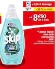 (1)Lessive liquide mon cycle court parfait - Skip en promo chez Carrefour Aulnay-sous-Bois à 8,90 €