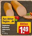 REWE Höchberg - Thalheimer Delikatess Leberwurst Angebot im Prospekt Thalheimer Delikatess Leberwurst bei REWE im Höchberg Prospekt für 1,49 €