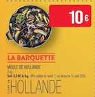 Moule de Hollande - Supermarchés Match à Tourcoing Moule de Hollande en promo chez Supermarchés Match Tourcoing à 10,00 €