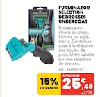 SÉLECTION DE BROSSES UNDERCOAT - FURMINATOR en promo chez Animalis SÉLECTION DE BROSSES UNDERCOAT - FURMINATOR dans le catalogue Animalis