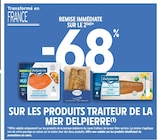 Remise immédiate sur le 2ème - 68% SUR LES PRODUITS TRAITEUR DE LA MER DELPIERRE - DELPIERRE - Intermarché Hyper Remise immédiate sur le 2ème - 68% SUR LES PRODUITS TRAITEUR DE LA MER DELPIERRE - DELPIERRE dans le catalogue Intermarché Hyper
