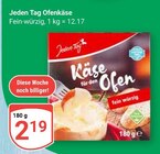 Käse für den Ofen von Jeden Tag für 2,19 € bei GLOBUS im Angebot Käse für den Ofen von Jeden Tag im aktuellen GLOBUS Prospekt