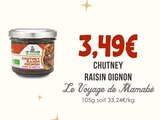 Chutney Raisin Oignon - LE VOYAGE DE MAMABÉ - Naturalia Chutney Raisin Oignon - LE VOYAGE DE MAMABÉ à 3,49 € dans le catalogue Naturalia