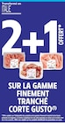 Intermarché Super Fouilloy - Promo 2+1 offert sur la gamme finement tranché CORTE GUSTO Promo 2+1 offert sur la gamme finement tranché CORTE GUSTO à dans le catalogue Intermarché Super à Fouilloy