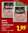 Krusten-Schinkenbraten im Lidl Prospekt Krusten-Schinkenbraten von Deluxe im aktuellen Lidl Prospekt für 1,99 €