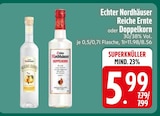 Reiche Ernte im EDEKA Prospekt Reiche Ernte von Echter Nordhäuser im aktuellen EDEKA Prospekt für 5,99 €
