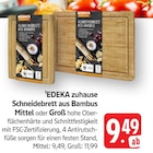 Schneidebrett aus Bambus Angebote von EDEKA zuhause bei EDEKA Saarlouis für 9,49 €