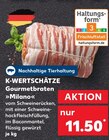 Aktuelles Gourmetbraten "Milano" Angebot bei Kaufland in Aachen ab 11,50 €