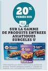 20 % versés sur ma Carte U sur la gamme de produits d’entrées asiatiques surgelées U - U en promo chez Hyper U Arras