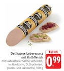 Delikatess Leberwurst mit Kalbfleisch im Angebot bei EDEKA in Mannheim Delikatess Leberwurst mit Kalbfleisch Angebote von Hausmarke bei EDEKA Mannheim für 0,99 €